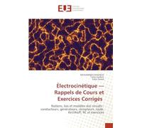 Électrocinétique - Rappels de Cours et Exercices Corrigés: Notions, lois et modèles des circuits : conducteurs, générateurs, récepteurs, Joule, Kirchhoff, RC et exercices
