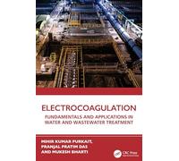 Electrocoagulation: Fundamentals and Applications in Water and Wastewater Treatment