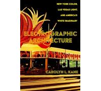 Electrographic Architecture: New York Color, Las Vegas Light, and America's White Imaginary
