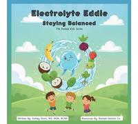 Electrolyte Eddie: Staying Balanced (The Rooted Kids Series)