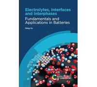 Electrolytes, Interfaces and Interphases: Fundamentals and Applications in Batteries
