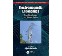 Electromagnetic Ergonomics: From Electrification to a Wireless Society (Occupational Safety, Health, and Ergonomics)