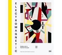 Electromagnetic: Modern Art in Northern Europe, 1918-1931 by Jan Torsten Ahlstrand (2014-02-28)