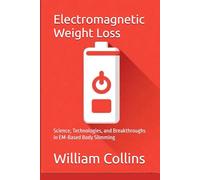 Electromagnetic Weight Loss: Science, Technologies, and Breakthroughs in EM-Based Body Slimming