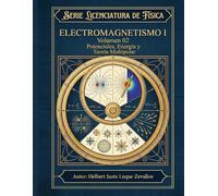 Electromagnetismo I Volumen 02: Potenciales, Energía y Teoría Multipolar (Licenciatura en Física)
