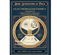 Electromagnetismo I Volumen 03: Magnetostática, Inducción y Ecuaciones de Maxwell (Licenciatura en Física)