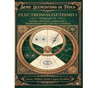 Electromagnetismo II Volumen 01: Campos Magnéticos, Medios Materiales y Desarrollo Multipolar (Licenciatura en Física)