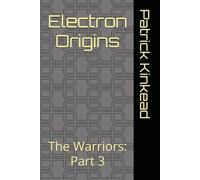 Electron Origins: The Warriors: Part 3 (Electron Universe)