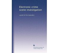 Electronic crime scene investigation: a guide for first responders
