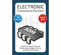Electronic Crossword Puzzles: 60 Brain-Teasing Crossword Puzzles About Gadgets, Circuits, and Digital Technology