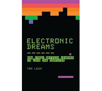 Electronic Dreams: How 1980s Britain Learned to Love the Computer