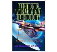 ELECTRONIC WARFAIRE (EW) TECHNOLOGY: A Complete Guide to Electronic Warfare and Strategic Tech