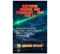 Electronic Warfare (EW) Technology - Part Two (2): Advanced Systems, Strategic Applications & Global Defence Integration