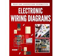 Electronic Wiring Diagrams for Beginners: Learn to Read and Understand Schematics