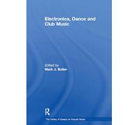 Electronica, Dance and Club Music (The Library of Essays on Popular Music)