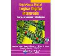 Electrónica Digital: Lógica Digital Integrada. Teoría, problemas y simulación. (MANUAL PRACTICO)