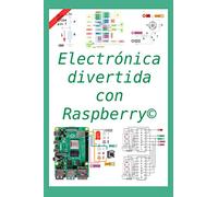 Electrónica divertida con Raspberry©: 50 ejercicios resueltos, 150 propuestos