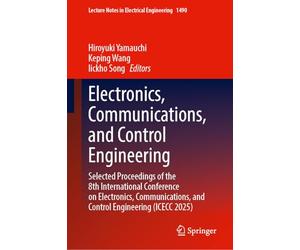 Electronics, Communications, and Control Engineering: Selected Proceedings of the 8th International Conference on Electronics, Communications, and ... Notes in Electrical Engineering, 1490)
