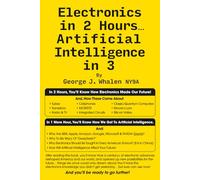 ELECTRONICS IN 2 HOURS...ARTIFICIAL INTELLIGENCE IN 3 (Technology History)
