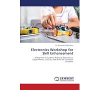 Electronics Workshop for Skill Enhancement: A Beginner's Guide to Practical Electronics: Experiments, Circuits, and Skills for First-Year Students