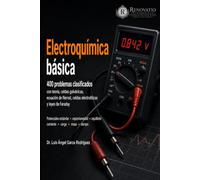 Electroquímica básica: 400 problemas clasificados con teoría, celdas galvánicas, ecuación de Nernst, celdas electrolíticas y leyes de Faraday