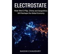 ElectroState: How the Electrification E-Flip, China and Geopolitics will Reshape the Global Economy