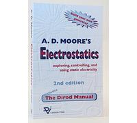 Electrostatics: Exploring, Controlling and Using Static Electricity/Includes the Dirod Manual