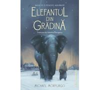 Elefantul din gradina - Michael Morpurgo, Cercul de lectura si scriere creativa, Editie in limba romana