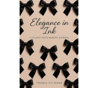 Elegance in Ink: A CLASSY NOTE MAKING JOURNAL