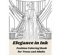 Elegance in Ink Fashion Coloring Book for Teens and Adults: 35 different elegant designs