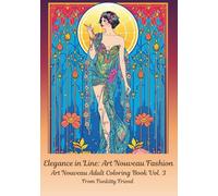 Elegance In Line: Art Nouveau Fashion: Book 3 in the Art Nouveau Series (Art Nouveau Dreams Adult Coloring Book Series)