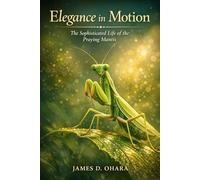 Elegance in Motion: The Sophisticated Life of the Praying Mantis