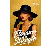 Elegance is Strength 2026: A bold and elegant 2026 diary for women , with weekly and monthly planner