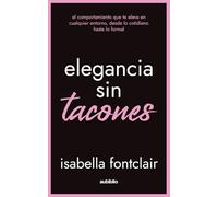 Elegancia sin tacones: El comportamiento que te eleva en cualquier entorno, desde lo cotidiano hasta lo formal