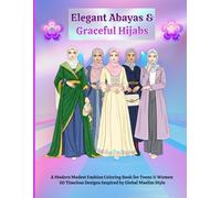 Elegant Abayas & Graceful Hijabs: A Modern Modest Fashion Coloring Book for Teens & Women - Featuring 50 Timeless Designs Inspired by Global Muslim Style