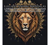 Elegant Animal Mandalas: A Premium Adult Coloring Book of Intricate Wildlife Designs for Relaxation and Calm