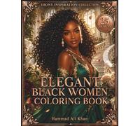 Elegant Black Women Coloring Book: 25 Beautiful Melanin Portraits, Natural Hairstyles, Stylish Fashion & Premium Grayscale Designs for Adults (Ebony Inspiration Collection)