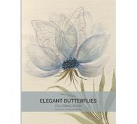 Elegant Butterflies Coloring Book: For Adults · Watercolor-Inspired Designs for Calm and Relaxation (Elegant Butterfly Coloring Books for Adults: Botanical & Fine Line Nature Art Series)