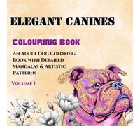 Elegant Canines: An Adult Dog Coloring Book with Detailed Mandalas & Artistic Patterns