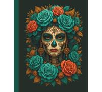 Elegant Catrina Composition Notebook: An Ornate Día de los Muertos Journal for Women and Art Lovers featuring a beautiful sugar skull with a crown of teal and orange roses - 110 Wide Ruled Pages