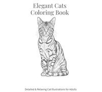 Elegant Cats Coloring Book: Detailed and Relaxing Cat Illustrations for Adults