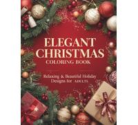 Elegant Christmas Coloring Book Vol. 6: Relaxing and Beautiful Holiday Designs for Adults