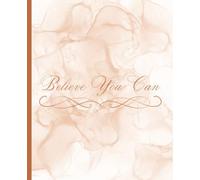 Elegant Composition Notebook with an Inspiring Design | Perfect for Journaling, Writing, and Creative Notes | College Ruled, 120 Pages | Great Back-to-School or Office Gift!: Believe You Can