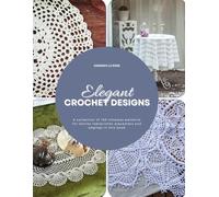 Elegant Crochet Designs: A collection of 150 timeless patterns for doilies tablecloths placemats and edgings in this book