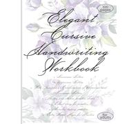 Elegant Cursive Handwriting Practice for Adults: A Cursive Workbook for Adult Penmanship, Cursive Letter Tracing Workbook: Modern Calligraphy & Hand Lettering for Beginners