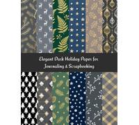 Elegant Dark Holiday Paper: Christmas Scrapbook & Journaling Backgrounds: Luxury dark winter patterns - 12 seamless designs + bonus, double-sided pages, perfect for card making, crafts & DIY décor