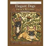 Elegant Dogs Coloring Book for Adults: French Bulldogs (Art Nouveau Coloring Books For Adults)