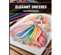 Elegant Dresses - Large Anti-Stress Coloring Book for Adults - 100+ pages (8.5 x 11 inches)