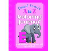 Elegant Emma's A to Z Coloring Journey: A Personalized Rhyming Alphabet Coloring Book with Emma’s Name on Every Page - Perfect for Ages 2 to 6 (Emma's Boundless World of Personalised Books)