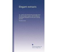 Elegant extracts: Or, useful and entertaining passages from the best English authors and translations; principally designed for the use of young persons: Volume 7